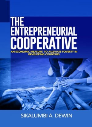 The Entrepreneurial Cooperative (Hardcopy)- Author: Dr. Dewin A. Sikalumbi