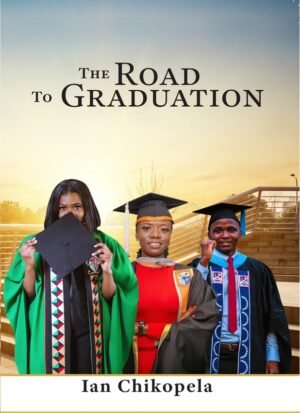 The Road To Graduation (eBook)- Author: Ian Chikopela